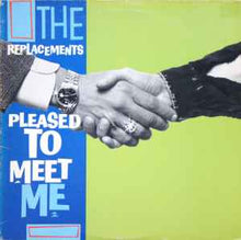 Load image into Gallery viewer, The Replacements ‎– Pleased To Meet Me