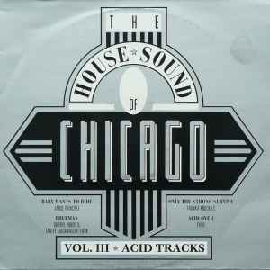 Various – The House Sound Of Chicago - Vol. III - Acid Tracks