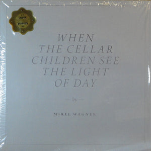 MIREL WAGNER - WHEN THE CELLAR CHILDREN SEE THE LIGHT OF DAY ( 12