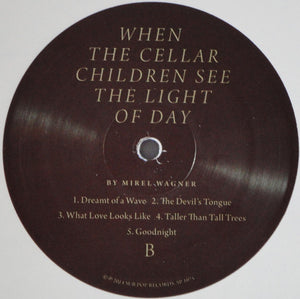 MIREL WAGNER - WHEN THE CELLAR CHILDREN SEE THE LIGHT OF DAY ( 12" RECORD )