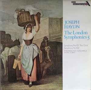 Joseph Haydn, Philharmonia Hungarica, Antal Dorati – The London Symphonies 5 - Symphony No. 101 