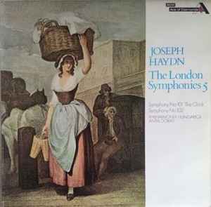 Joseph Haydn, Philharmonia Hungarica, Antal Dorati – The London Symphonies 5 - Symphony No. 101
