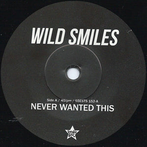 WILD SMILES - NEVER WANTED THIS ( 7" RECORD )