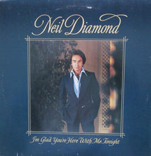 Load image into Gallery viewer, Neil Diamond – I&#39;m Glad You&#39;re Here With Me Tonight