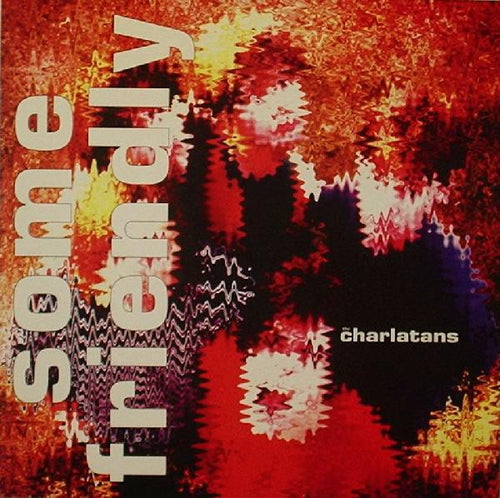 The Charlatans – Some Friendly