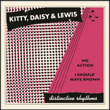 Load image into Gallery viewer, KITTY, DAISY &amp; LEWIS - NO ACTION ( 7&quot; RECORD )