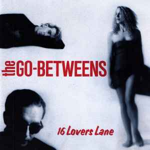 The Go-Betweens ‎– 16 Lovers Lane