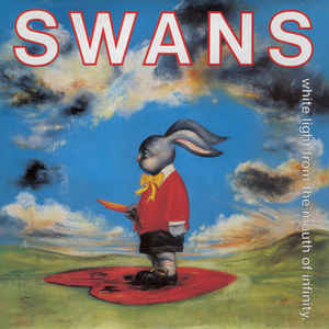 SWANS - WHITE LIGHT FROM THE MOUTH OF INFINITY ( 12
