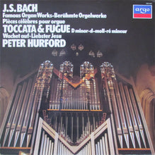 Load image into Gallery viewer, J.S. Bach*, Peter Hurford – Famous Organ Works Toccata &amp; Fugue