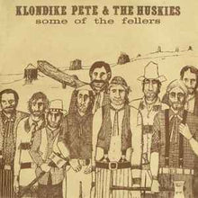 Load image into Gallery viewer, Klondike Pete &amp; The Huskies - Some Of The Fellers (LP, Album)