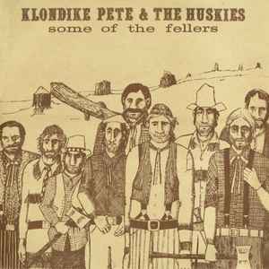 Klondike Pete & The Huskies - Some Of The Fellers (LP, Album)