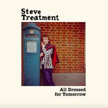 Load image into Gallery viewer, Steve Treatment - All Dressed For Tomorrow (LP ALBUM)