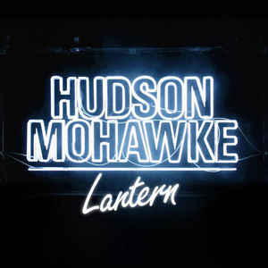 HUDSON MOHAWKE - LANTERN ( 12