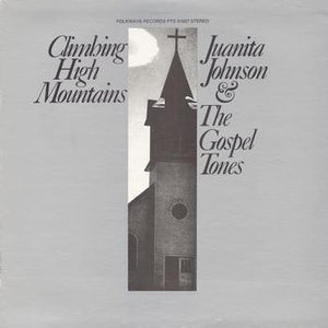Juanita Johnson & The Gospel Tones* ‎– Climbing High Mountains