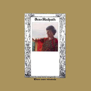 Jean Redpath ‎– There Were Minstrels