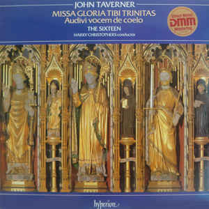 John Taverner - The Sixteen, Harry Christophers – Missa Gloria Tibi Trinitas / Audivi Vocem De Coelo