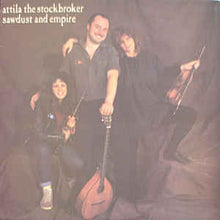 Load image into Gallery viewer, Attila The Stockbroker ‎– Sawdust And Empire