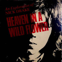 Load image into Gallery viewer, Nick Drake ‎– Heaven In A Wild Flower - An Exploration Of Nick Drake