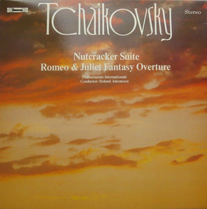 Tchaikovsky*, Philharmonic International Orchestra*, Roland Antonescu ‎– Nutcracker Suite / Romeo & Juliet Fantasy Overture
