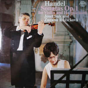 Handel*, Josef Suk And Zuzana Růžičková ‎– Sonatas Op. 1 For Violin And Harpsichord