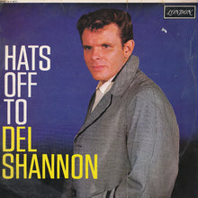 Load image into Gallery viewer, Del Shannon ‎– Hats Off To Del Shannon