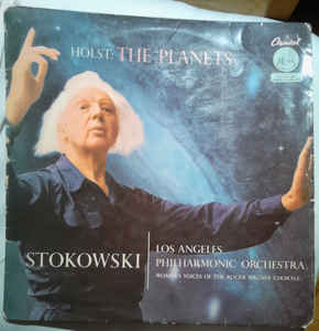 Leopold Stokowski Conducting The Los Angeles Philharmonic Orchestra* And Women's Voices Of The Roger Wagner Chorale, Holst* ‎– The Planets
