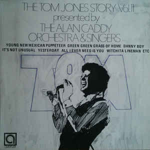 Alan Caddy Orchestra & Singers – The Tom Jones Story Vol. II
