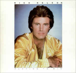 Rick Nelson* ‎– Playing To Win
