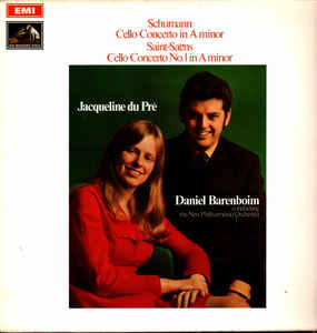 Schumann*, Saint-Saëns* - Jacqueline Du Pré, Daniel Barenboim Conducting The New Philharmonia Orchestra ‎– Cello Concerto In A Minor, Cello Concerto No.1 In A Minor