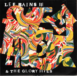 LEE BAINS III & THE GLORY FIRES - SWEET DISORDER! ( 7