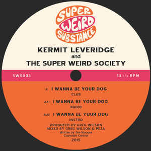 KERMIT LEVERIDGE & THE SUPER WEIRD SOCIETY - I WANNA BE YOUR DOG ( 12" MAXI SINGLE )