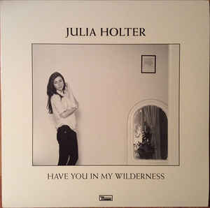 JULIA HOLTER - HAVE YOU IN MY WILDERNESS ( 12" RECORD )