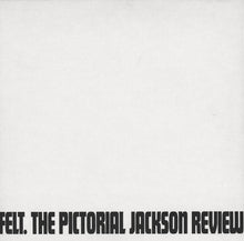Load image into Gallery viewer, Felt ‎– The Pictorial Jackson Review