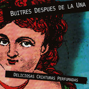 Buitres Despu?©s De La Una - Deliciosas Criaturas Perfumadas (LP ALBUM)