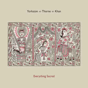 YORKSTON / THORNE / KHAN - EVERYTHING SACRED ( 12