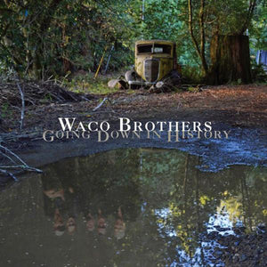 The Waco Brothers - Going Down In History (LP ALBUM)