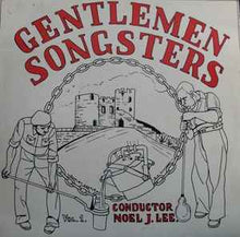 Load image into Gallery viewer, The Gentlemen Songsters (2) Incorporating The Wall Heath Male Voice Choir Conductor Noel J. Lee* – The Gentlemen Songsters Vol.1