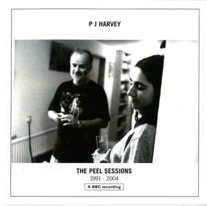 P J Harvey* – The Peel Sessions 1991 - 2004