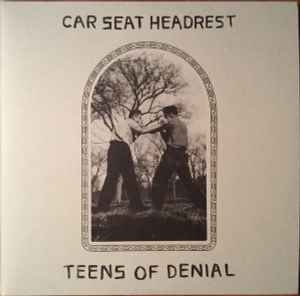 Car Seat Headrest ‎– Teens Of Denial