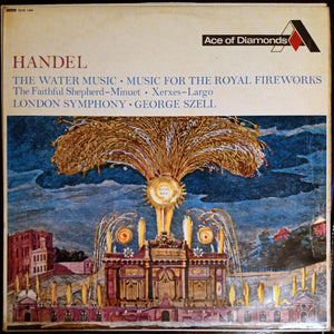 Handel*, Georg Szell*, London Symphony* – Water Music / Royal Fireworks / Minuetto De "The Faithful Shepherd" / Largo De Jerges