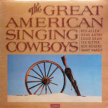 Load image into Gallery viewer, Rex Allen, Gene Autry, Eddie Dean, Tex Ritter, Roy Rogers , Jimmy Wakely – The Great American Singing Cowboys