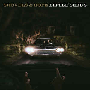 SHOVELS & ROPE - LITTLE SEEDS ( 12
