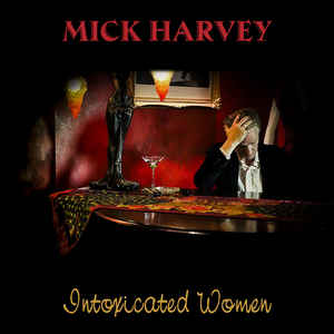 MICK HARVEY - INTOXICATED WOMEN ( 12" RECORD )