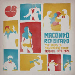 Various - Macondo Revisitado - The Roots Of Subtropical Music Uruguay 1975-1979 (LP ALBUM)