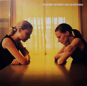 Placebo ‎– Without You I'm Nothing